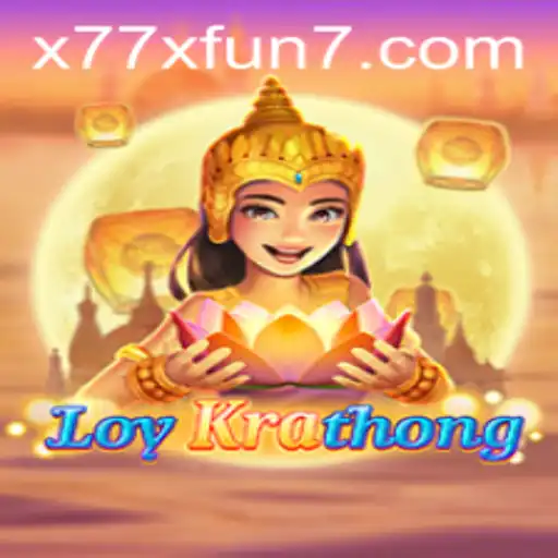 Exploring LoyKrathong: A Dive into the Exciting World of x77x Fun