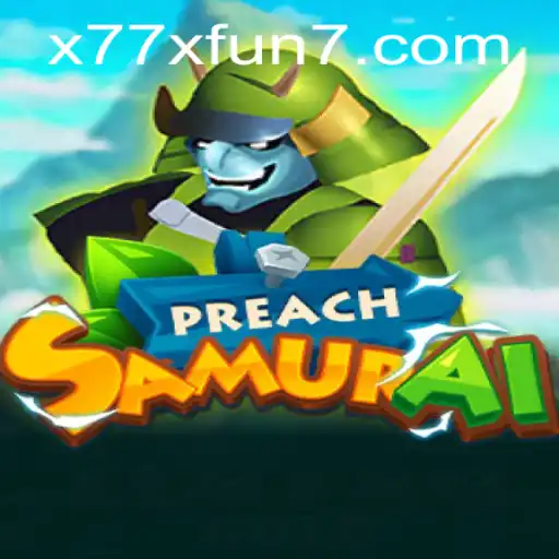 The Exciting World of PreachSamurai: Unveiling the Secrets of x77x Fun